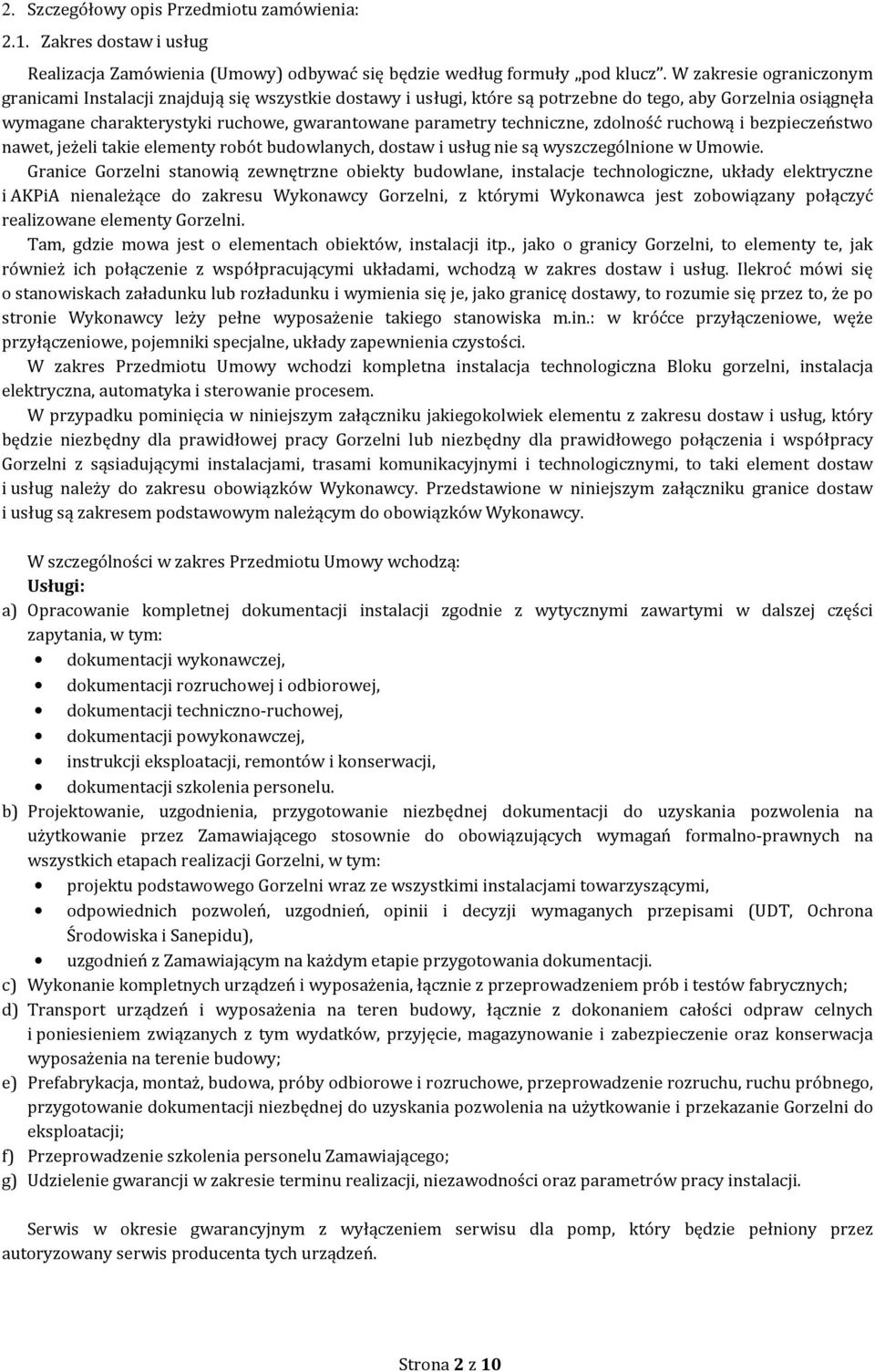 techniczne, zdolność ruchową i bezpieczeństwo nawet, jeżeli takie elementy robót budowlanych, dostaw i usług nie są wyszczególnione w Umowie.