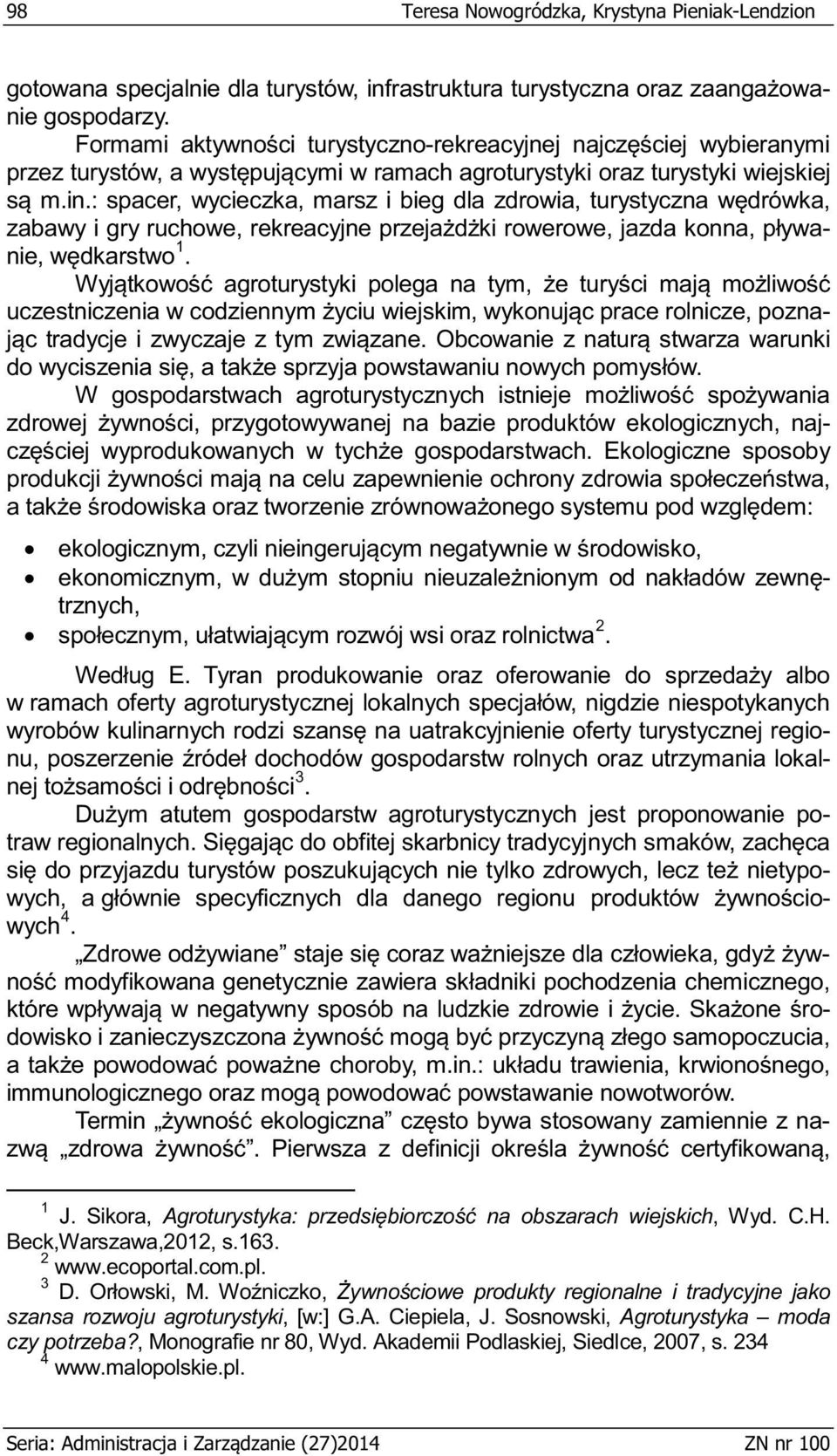 Sikora,, Wyd. C.H. Beck,Warszawa,2012, s.163. 2 www.ecoportal.com.pl. 3 szansa rozwoju agroturystyki, [w:] G.A.