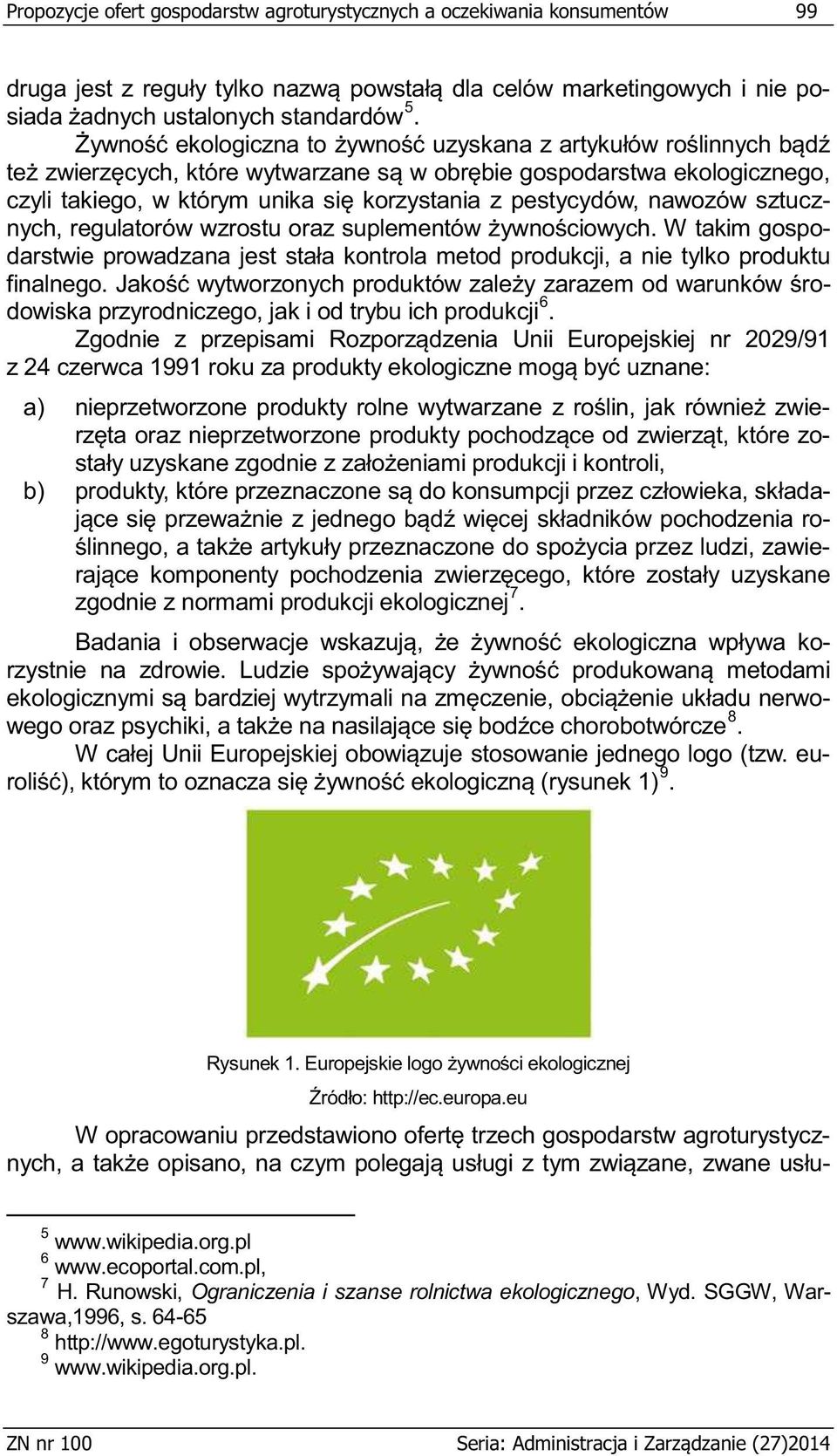 ii Europejskiej nr 2029/91 z 24 a) nie zwie- o- b) a- hodzenia ro-, e- zgodnie z normami produkcji ekologicznej 7. orz o- 8.