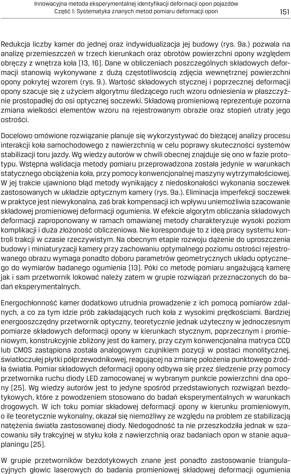 Dane w obliczeniach poszczególnych składowych deformacji stanowią wykonywane z dużą częstotliwością zdjęcia wewnętrznej powierzchni opony pokrytej wzorem (rys. 9.).