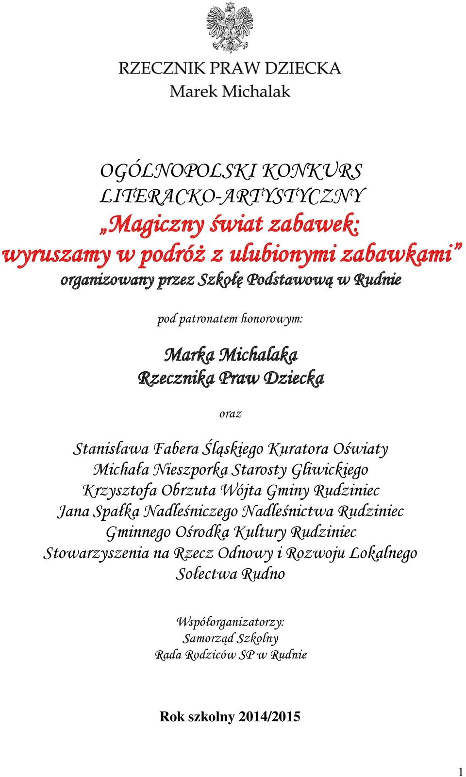 Starosty Gliwickiego Krzysztofa Obrzuta Wójta Gminy Rudziniec Jana Spałka Nadleśniczego Nadleśnictwa Rudziniec Gminnego Ośrodka Kultury Rudziniec