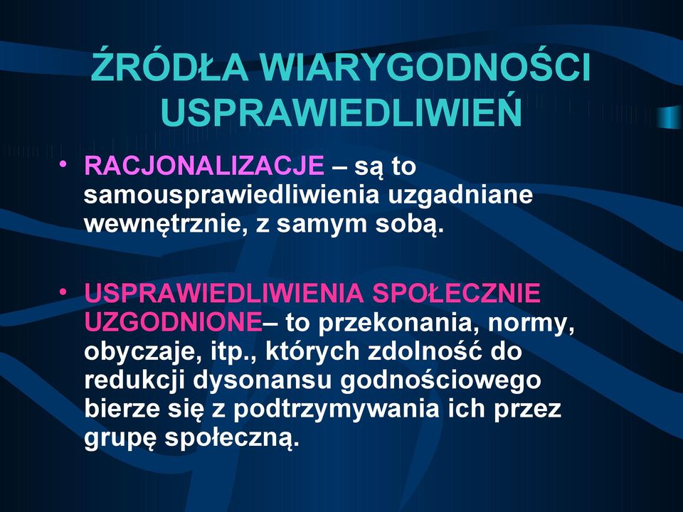 USPRAWIEDLIWIENIA SPOŁECZNIE UZGODNIONE to przekonania, normy, obyczaje,