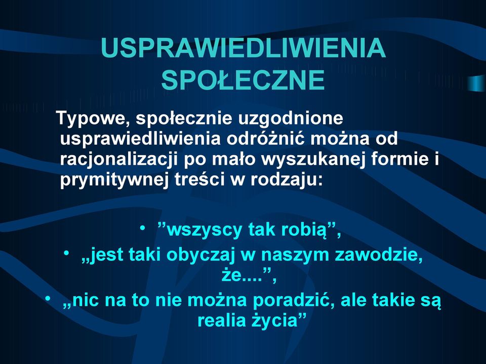 formie i prymitywnej treści w rodzaju: wszyscy tak robią, jest taki