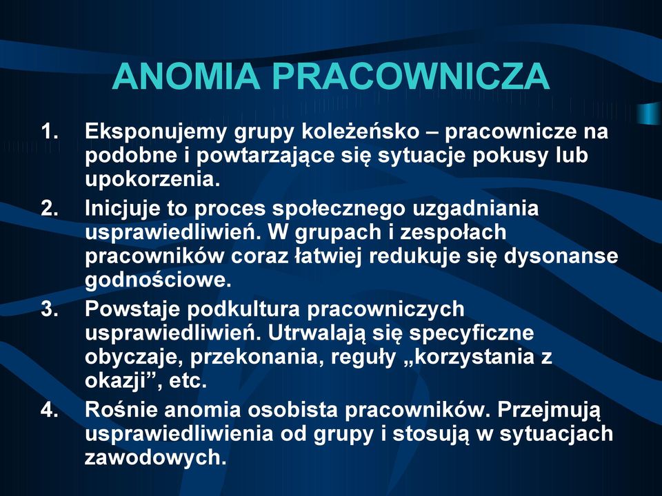 W grupach i zespołach pracowników coraz łatwiej redukuje się dysonanse godnościowe. 3.