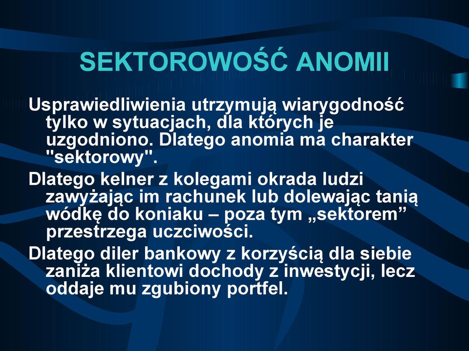 Dlatego kelner z kolegami okrada ludzi zawyżając im rachunek lub dolewając tanią wódkę do koniaku