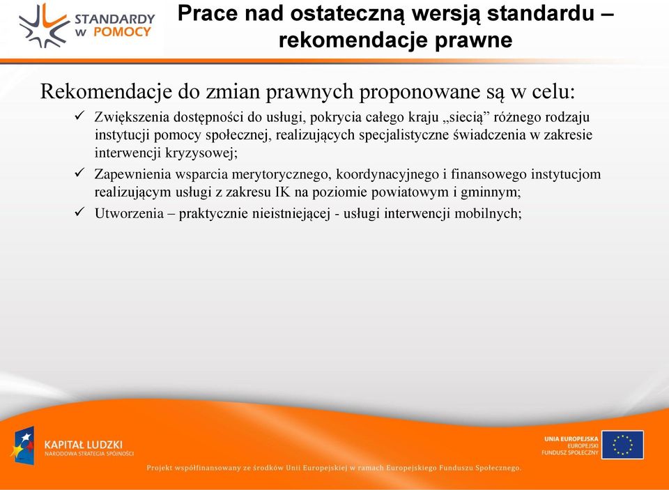 świadczenia w zakresie interwencji kryzysowej; Zapewnienia wsparcia merytorycznego, koordynacyjnego i finansowego instytucjom