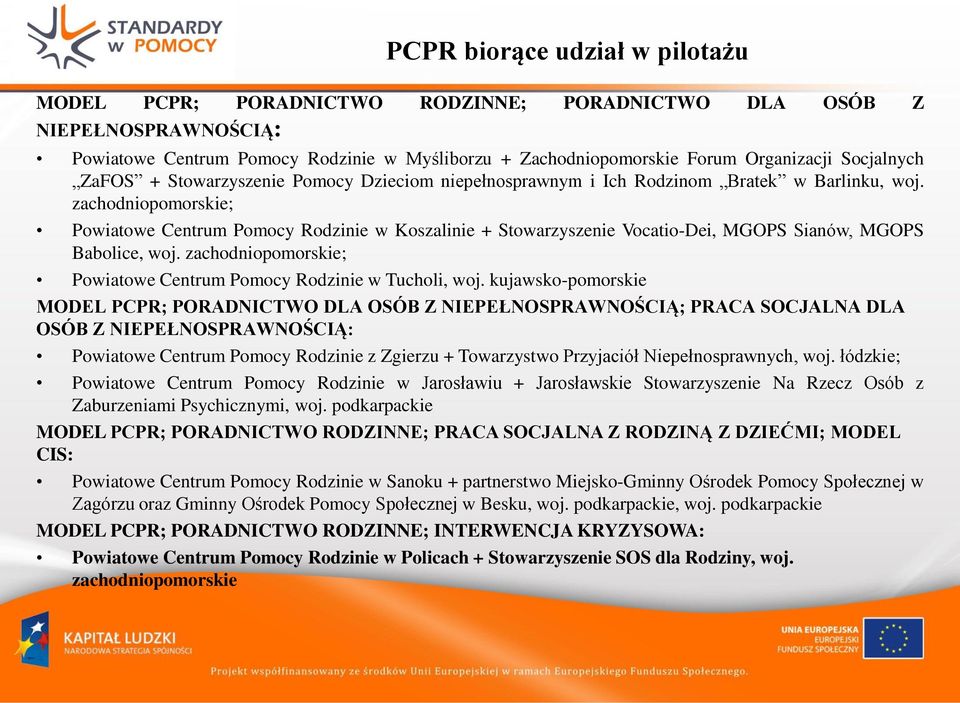 zachodniopomorskie; Powiatowe Centrum Pomocy Rodzinie w Koszalinie + Stowarzyszenie Vocatio-Dei, MGOPS Sianów, MGOPS Babolice, woj.