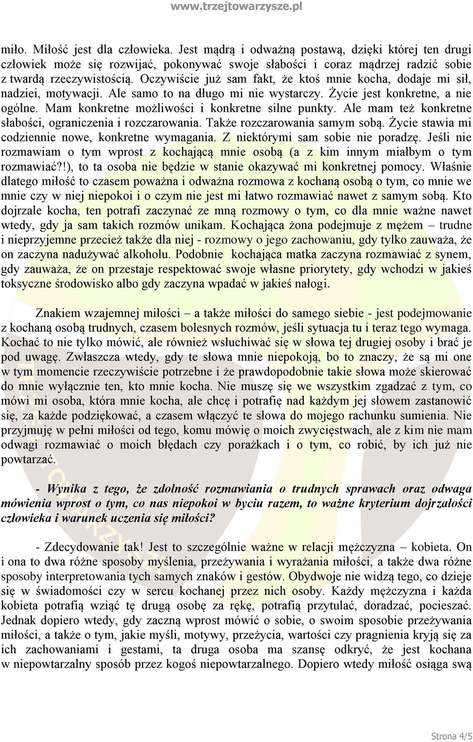 Mam konkretne możliwości i konkretne silne punkty. Ale mam też konkretne słabości, ograniczenia i rozczarowania. Także rozczarowania samym sobą. Życie stawia mi codziennie nowe, konkretne wymagania.