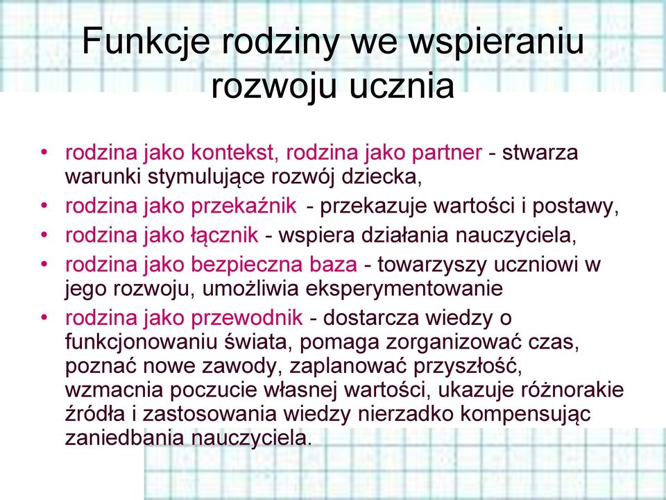 jego rozwoju, umożliwia eksperymentowanie rodzina jako przewodnik - dostarcza wiedzy o funkcjonowaniu świata, pomaga zorganizować czas, poznać nowe