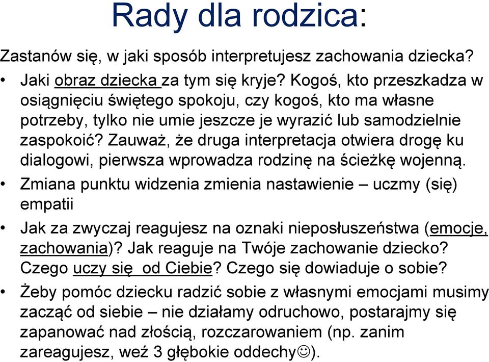 Zauważ, że druga interpretacja otwiera drogę ku dialogowi, pierwsza wprowadza rodzinę na ścieżkę wojenną.