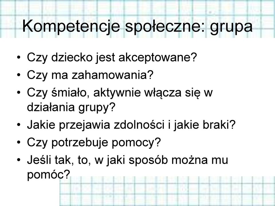 Czy śmiało, aktywnie włącza się w działania grupy?