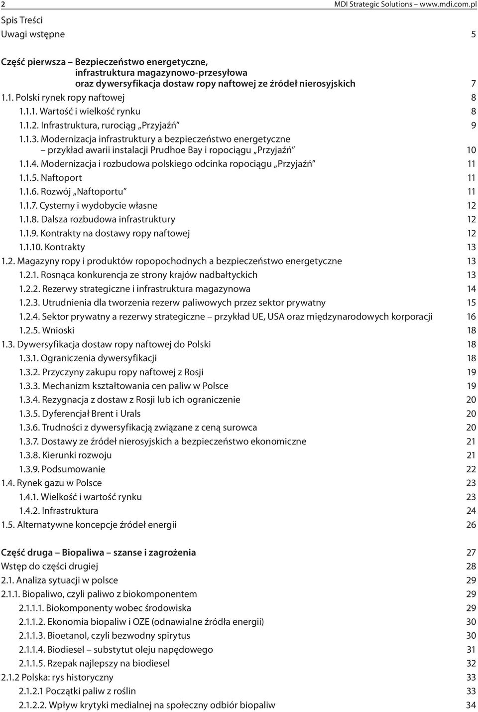 1. Polski rynek ropy naftowej 8 1.1.1. Wartość i wielkość rynku 8 1.1.2. Infrastruktura, rurociąg Przyjaźń 9 1.1.3.