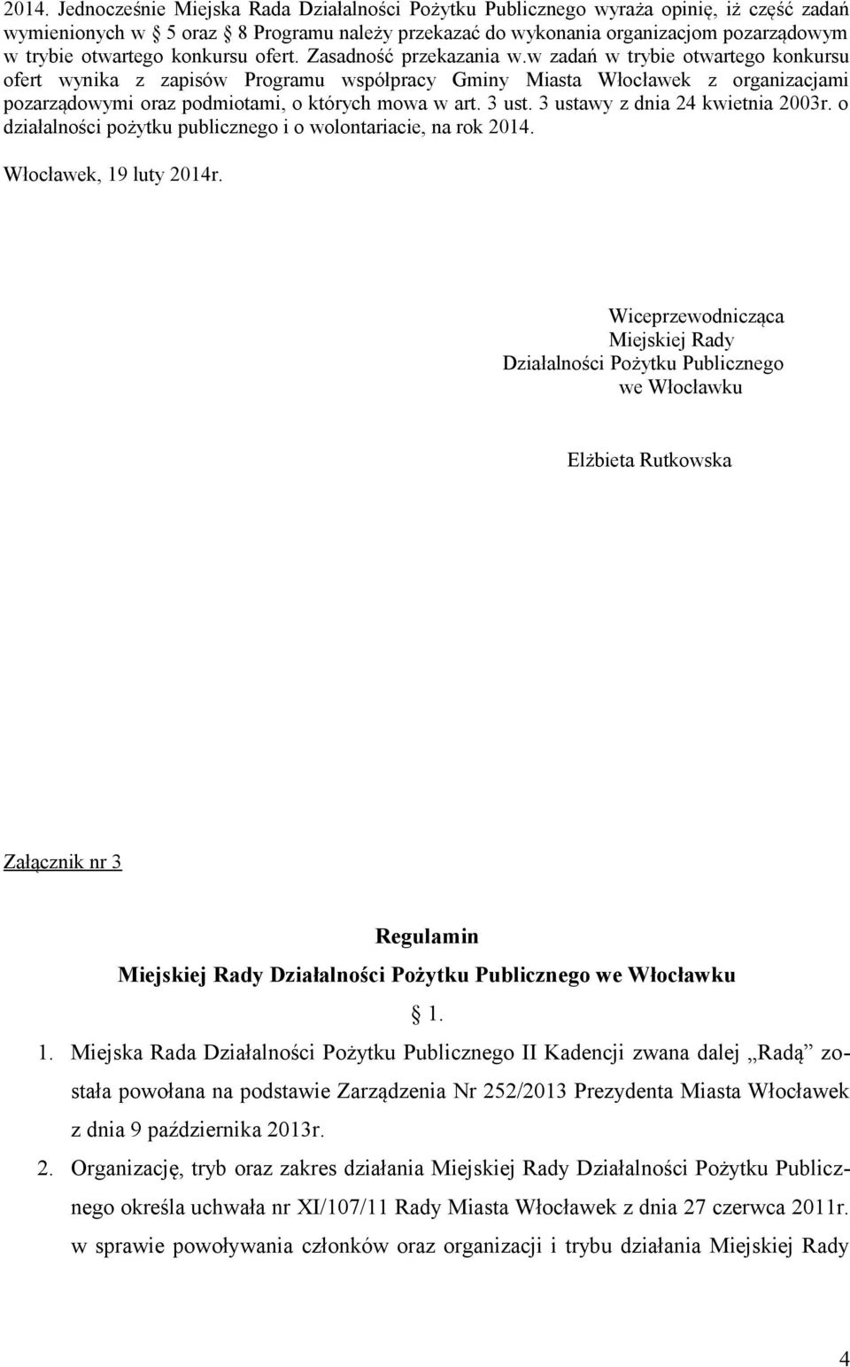 w zadań w trybie otwartego konkursu ofert wynika z zapisów Programu współpracy Gminy Miasta Włocławek z organizacjami pozarządowymi oraz podmiotami, o których mowa w art. 3 ust.