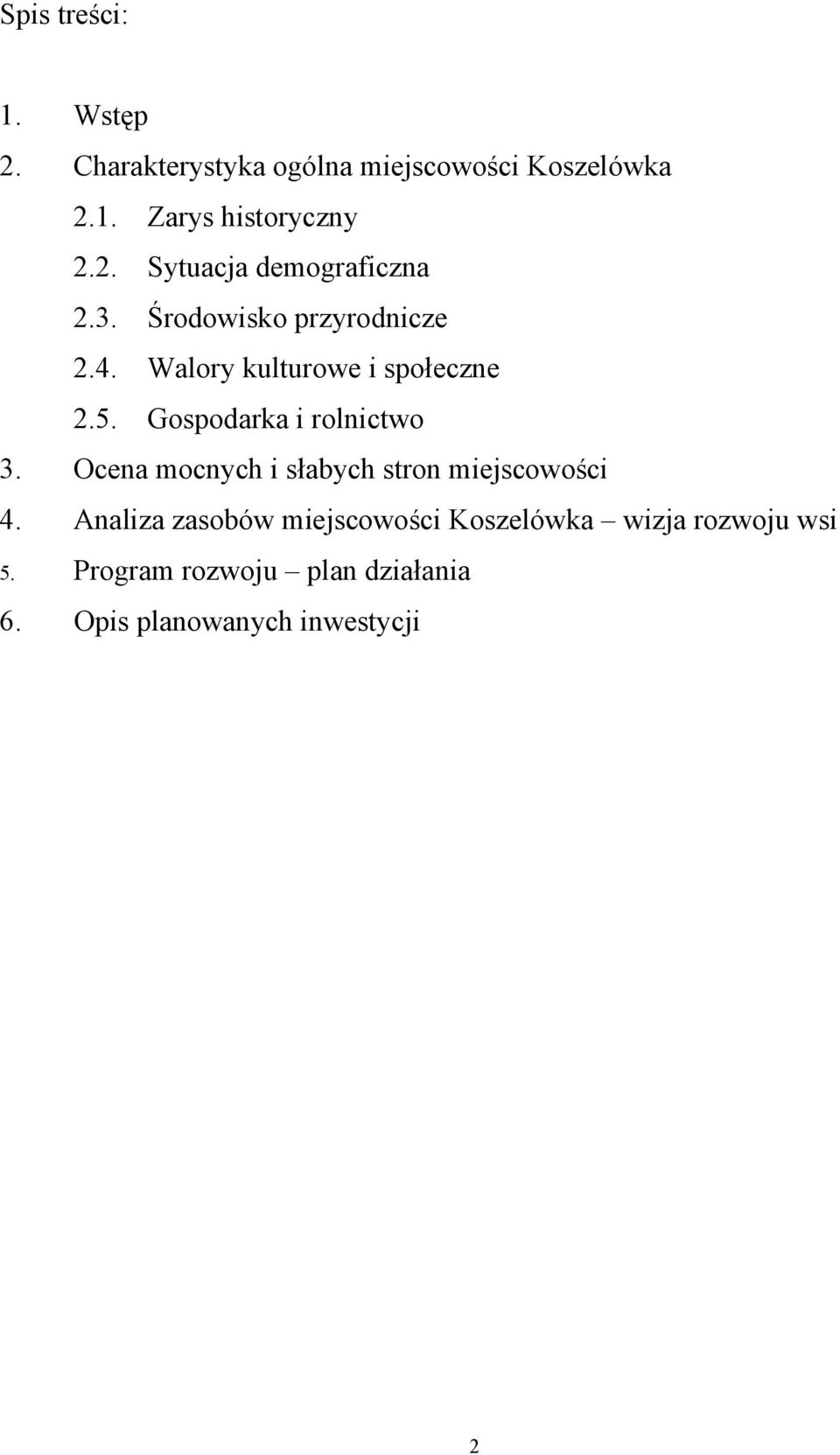 Gospodarka i rolnictwo 3. Ocena mocnych i słabych stron miejscowości 4.