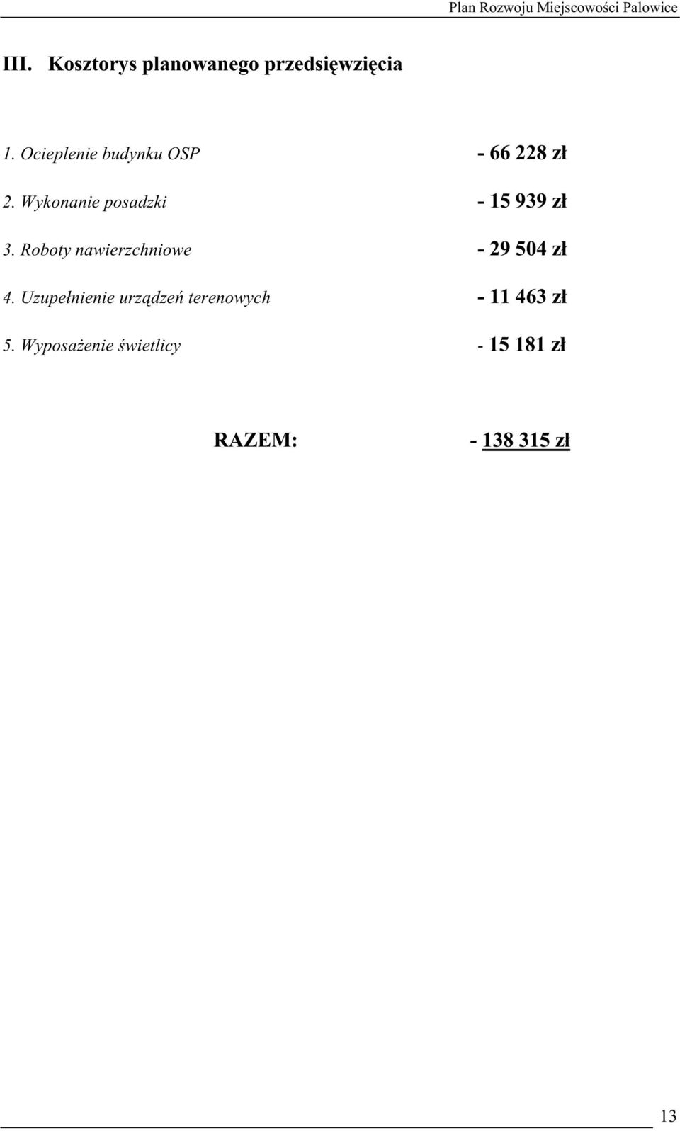 Wykonanie posadzki - 15 939 zł 3.