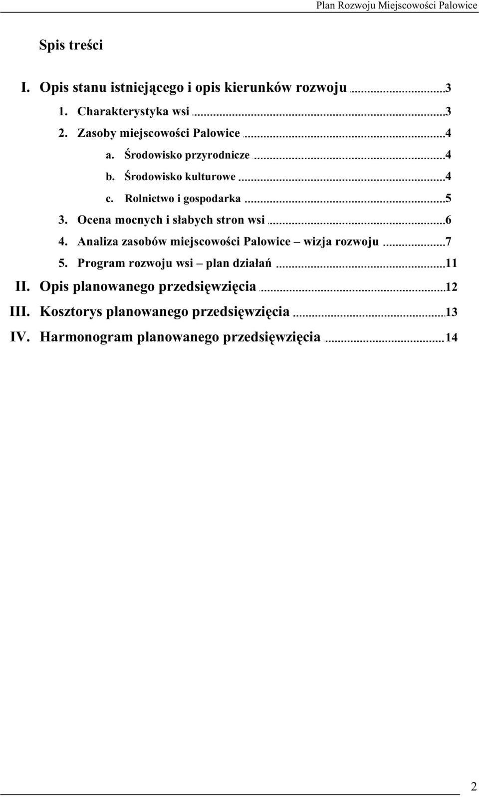 Ocena mocnych i słabych stron wsi 6 4. Analiza zasobów miejscowości Palowice wizja rozwoju 7 5.