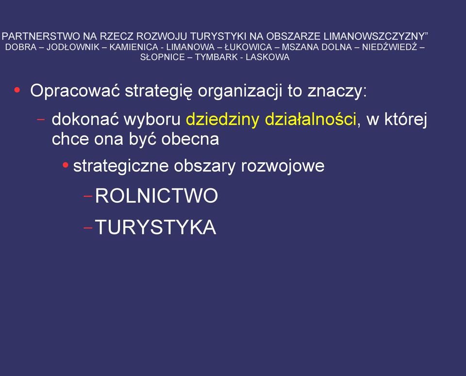 - LASKOWA Opracować strategię organizacji to znaczy: dokonać wyboru dziedziny