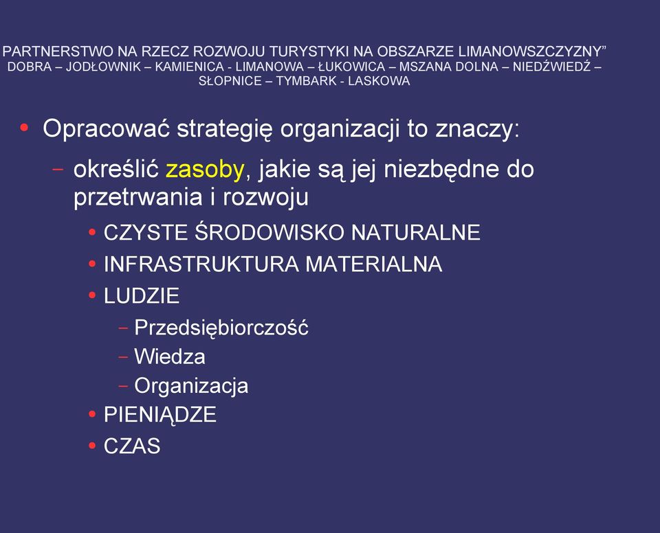 organizacji to znaczy: określić zasoby, jakie są jej niezbędne do przetrwania i rozwoju CZYSTE