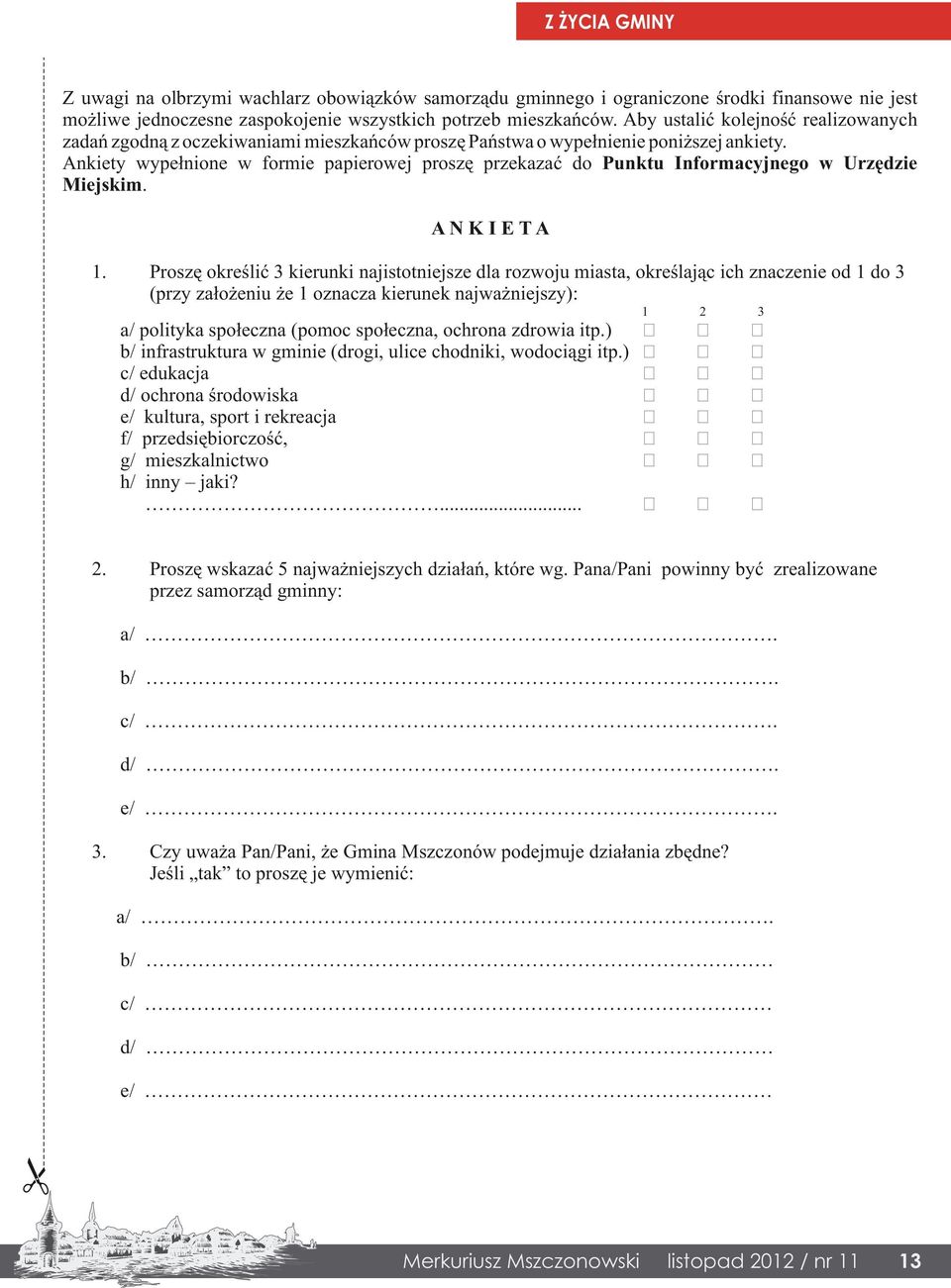 Ankiety wypełnione w formie papierowej proszę przekazać do Punktu Informacyjnego w Urzędzie Miejskim. A N K I E T A 1.