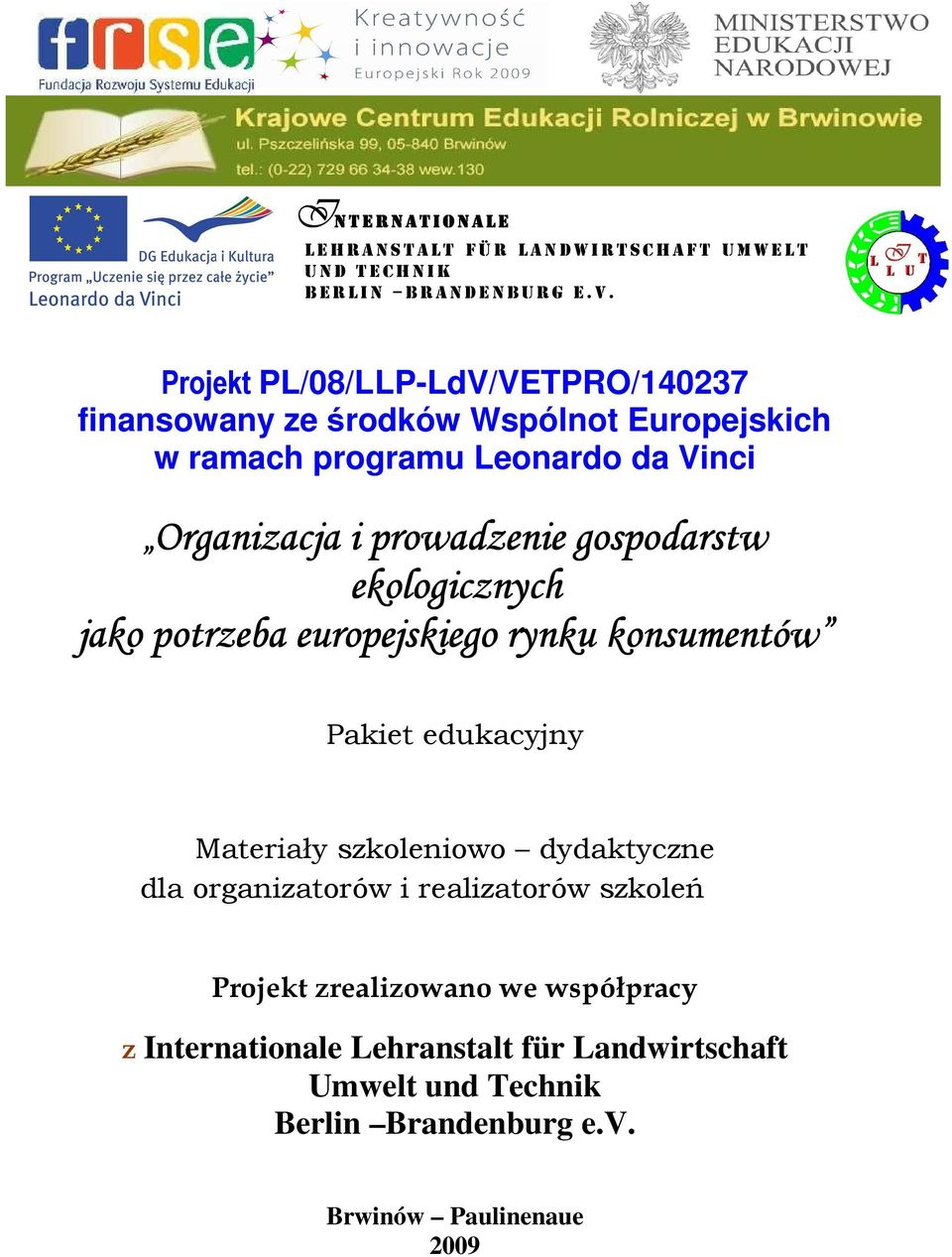 gospodarstw ekologicznych jako potrzeba europejskiego rynku konsumentów Pakiet edukacyjny Materiały szkoleniowo dydaktyczne dla organizatorów i