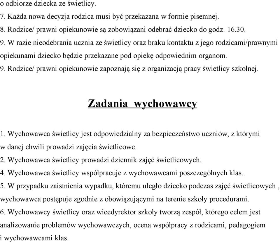 Rodzice/ prawni opiekunowie zapoznają się z organizacją pracy świetlicy szkolnej. Zadania wychowawcy 1.