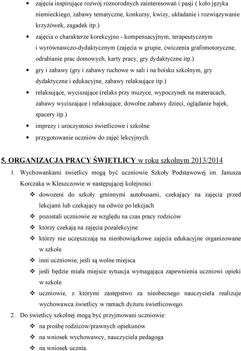 ) gry i zabawy (gry i zabawy ruchowe w sali i na boisku szkolnym, gry dydaktyczne i edukacyjne, zabawy relaksujące itp.