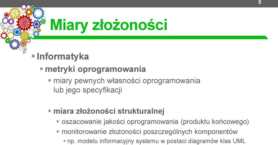 oszacowanie jakości oprogramowania (produktu końcowego) monitorowanie