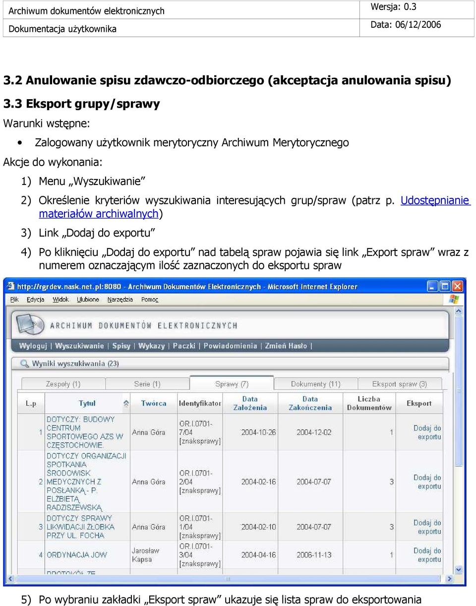 kryteriów wyszukiwania interesujących grup/spraw (patrz p.