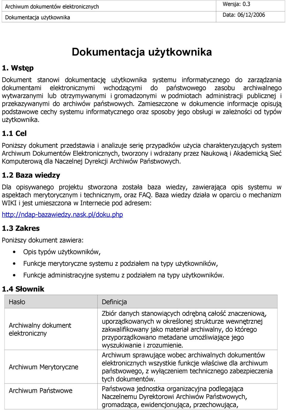 gromadzonymi w podmiotach administracji publicznej i przekazywanymi do archiwów państwowych.