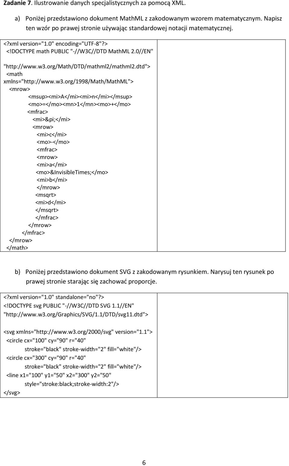 org/math/dtd/mathml2/mathml2.dtd"> <math xmlns="http://www.w3.