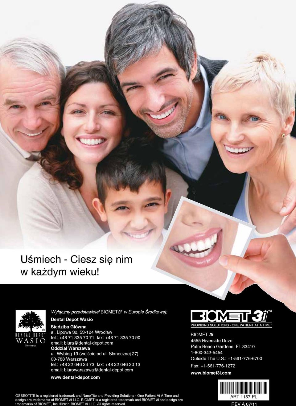 : +48 22 646 24 73, fax: +48 22 646 30 13 email: biurowarszawa@dental-depot.com www.dental-depot.com BIOMET 3i 4555 Riverside Drive Palm Beach Gardens, FL 33410 1-800-342-5454 Outside The U.S.