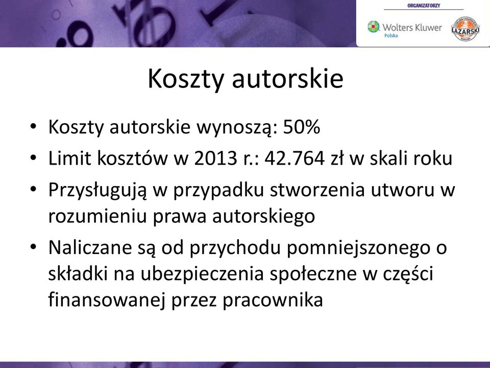 rozumieniu prawa autorskiego Naliczane są od przychodu pomniejszonego