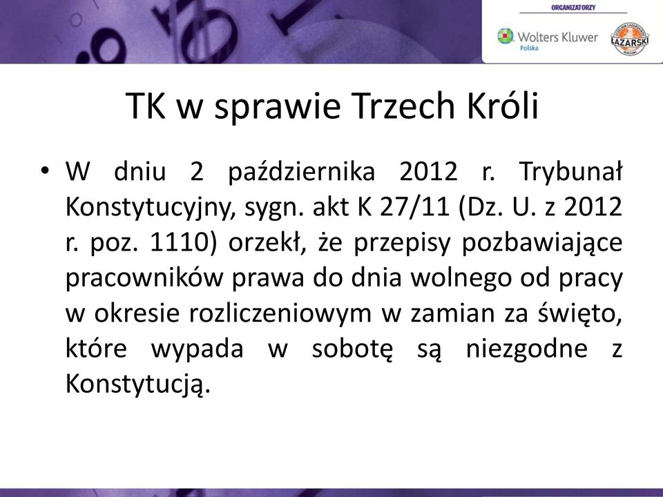 1110) orzekł, że przepisy pozbawiające pracowników prawa do dnia wolnego