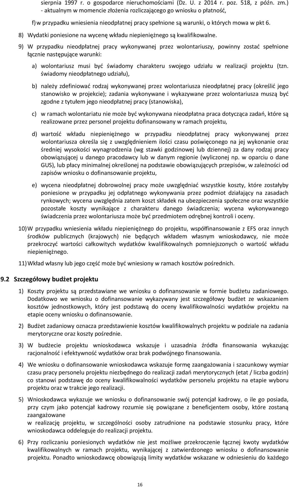 8) Wydatki poniesione na wycenę wkładu niepieniężnego są kwalifikowalne.