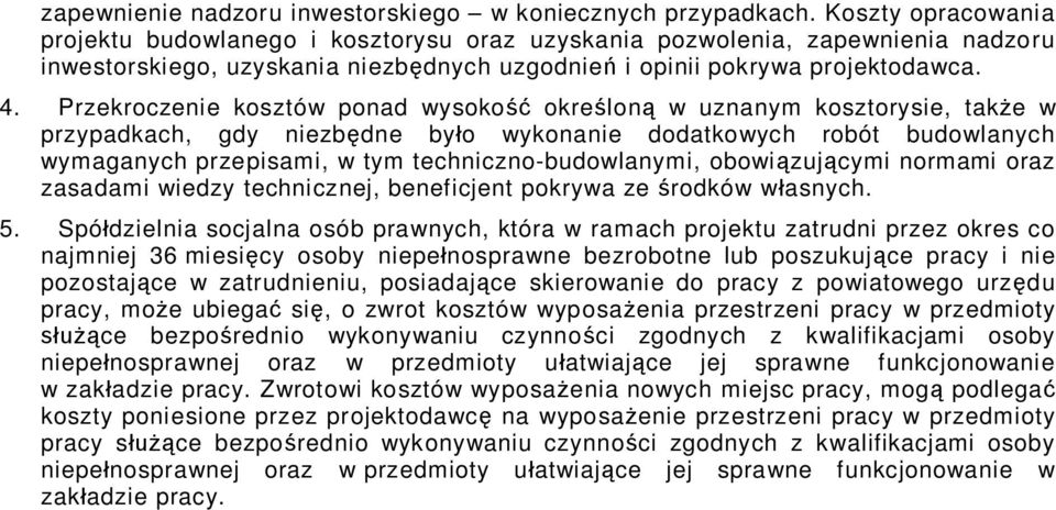 Przekroczenie kosztów ponad wysoko okre lon w uznanym kosztorysie, tak e w przypadkach, gdy niezb dne by o wykonanie dodatkowych robót budowlanych wymaganych przepisami, w tym techniczno-budowlanymi,