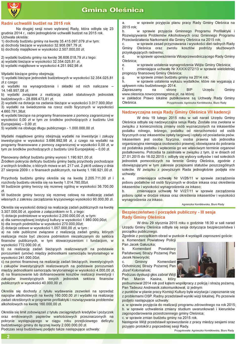 000,00 zł; 2) wydatki budżetu gminy na kwotę 36.606.018,79 zł z tego: a) wydatki bieżące w wysokości 32.354.025,81 zł, b) wydatki majątkowe w wysokości 4.251.992,98 zł.