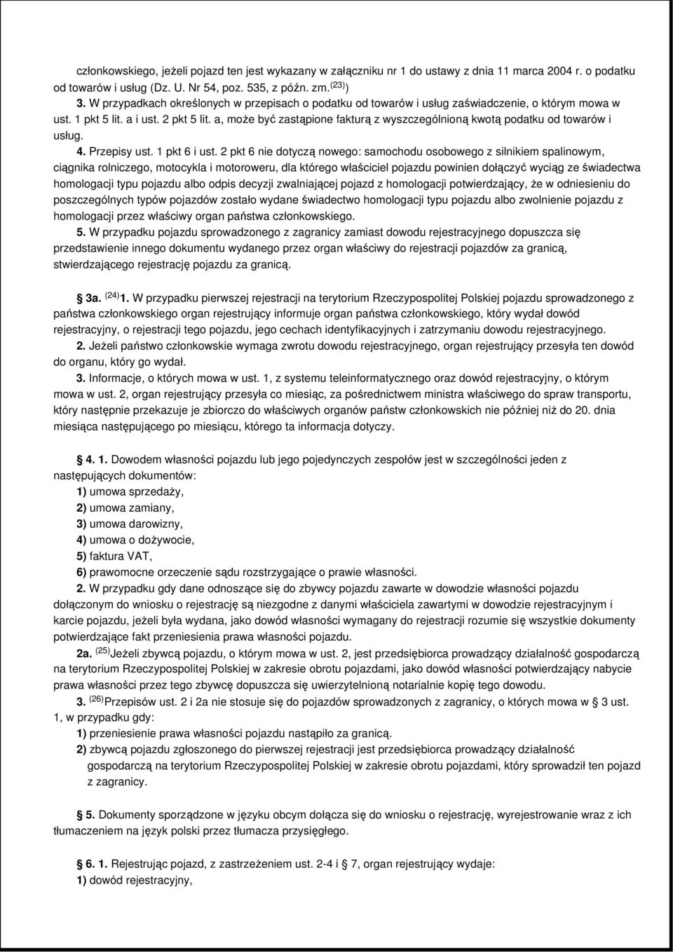 a, moŝe być zastąpione fakturą z wyszczególnioną kwotą podatku od towarów i usług. 4. Przepisy ust. 1 pkt 6 i ust.