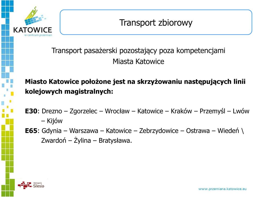 kolejowych magistralnych: E30: Drezno Zgorzelec Wrocław Katowice Kraków Przemyśl