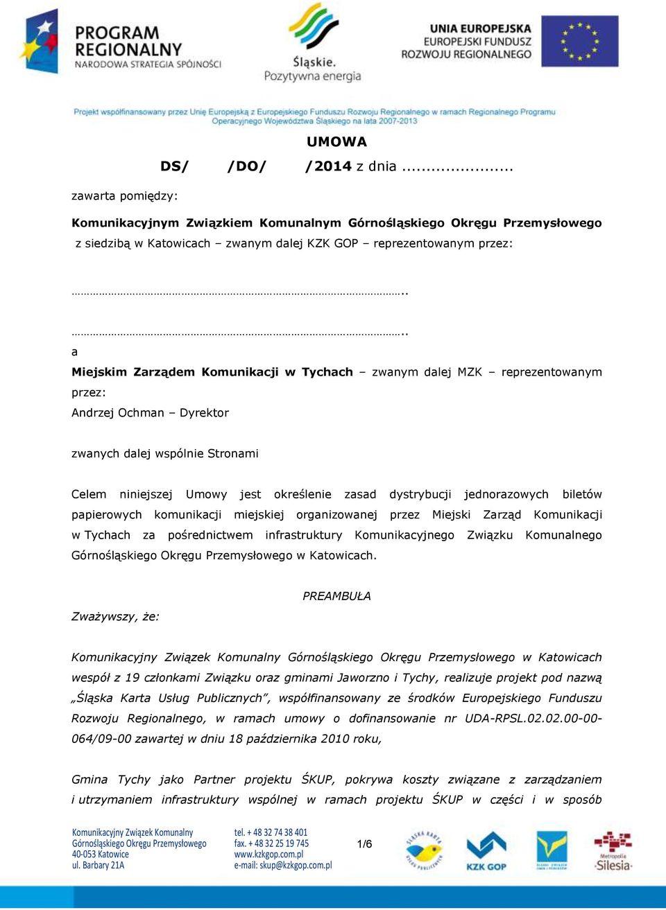 jednorazowych biletów papierowych komunikacji miejskiej organizowanej przez Miejski Zarząd Komunikacji w Tychach za pośrednictwem infrastruktury Komunikacyjnego Związku Komunalnego w Katowicach.