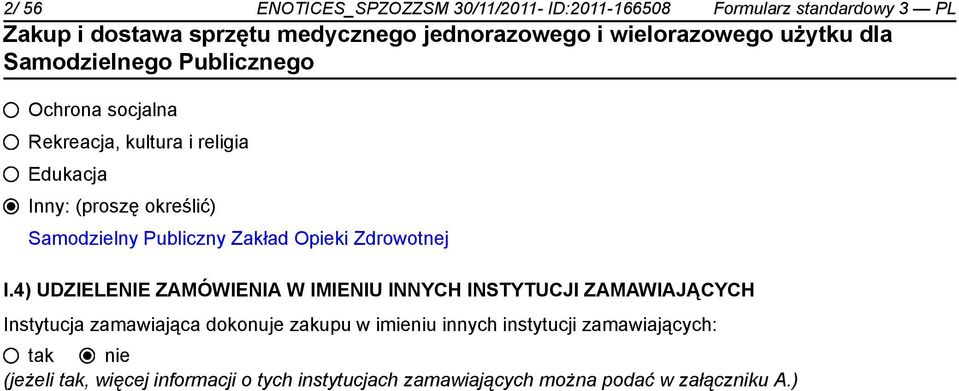 4) UDZIELENIE ZAMÓWIENIA W IMIENIU INNYCH INSTYTUCJI ZAMAWIAJĄCYCH Instytucja zamawiająca dokonuje zakupu w