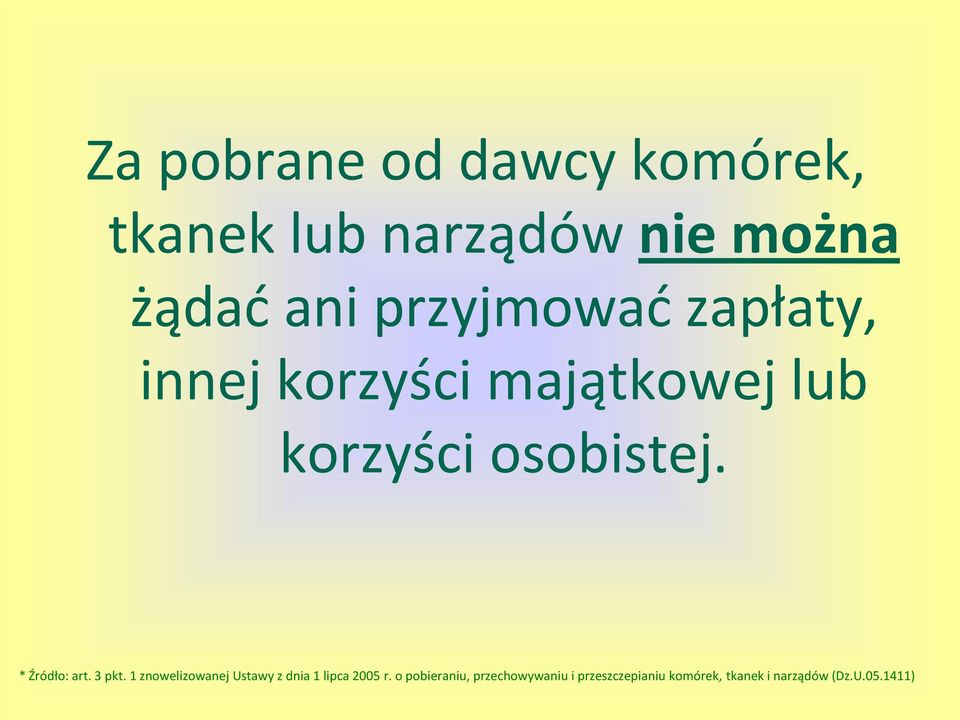 * Źródło: art. 3 pkt. 1 znowelizowanej Ustawy z dnia 1 lipca 2005 r.