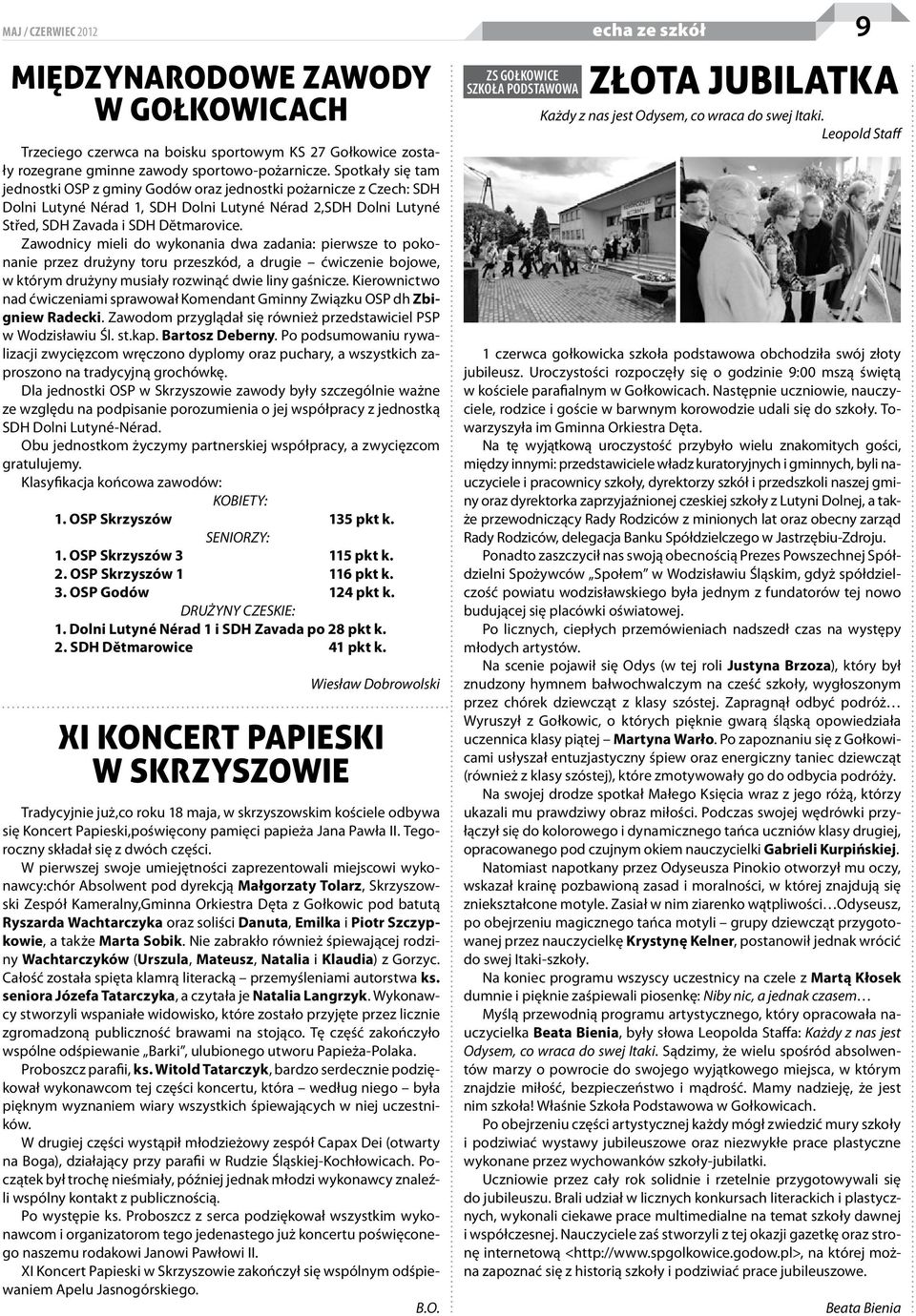 Zawodnicy mieli do wykonania dwa zadania: pierwsze to pokonanie przez drużyny toru przeszkód, a drugie ćwiczenie bojowe, w którym drużyny musiały rozwinąć dwie liny gaśnicze.