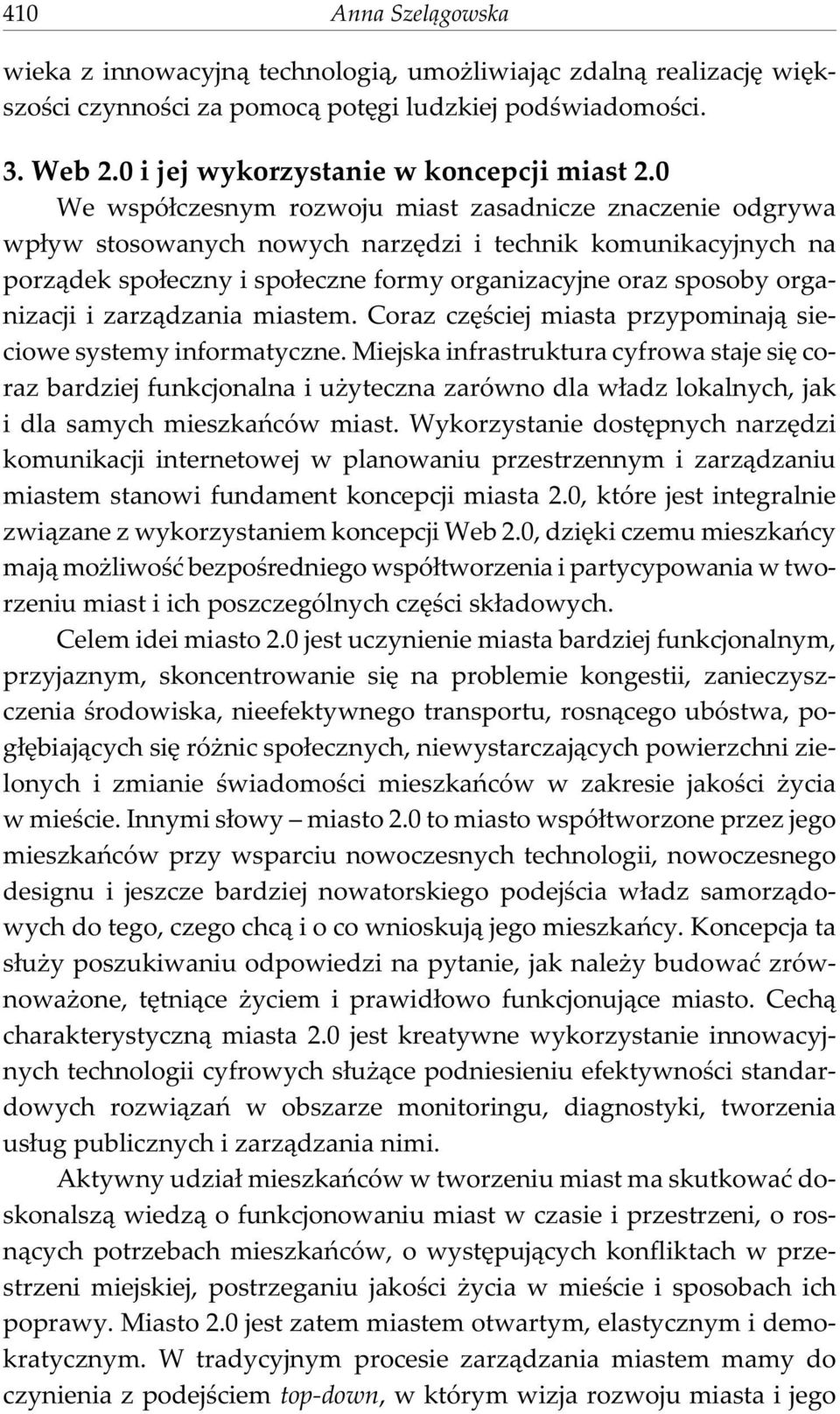 i zarz¹dzania miastem. Coraz czêœciej miasta przypominaj¹ sieciowe systemy informatyczne.