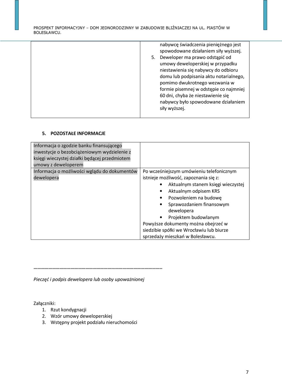 najmniej 60 dni, chyba że niestawienie się nabywcy było spowodowane działaniem siły wyższej. 5.