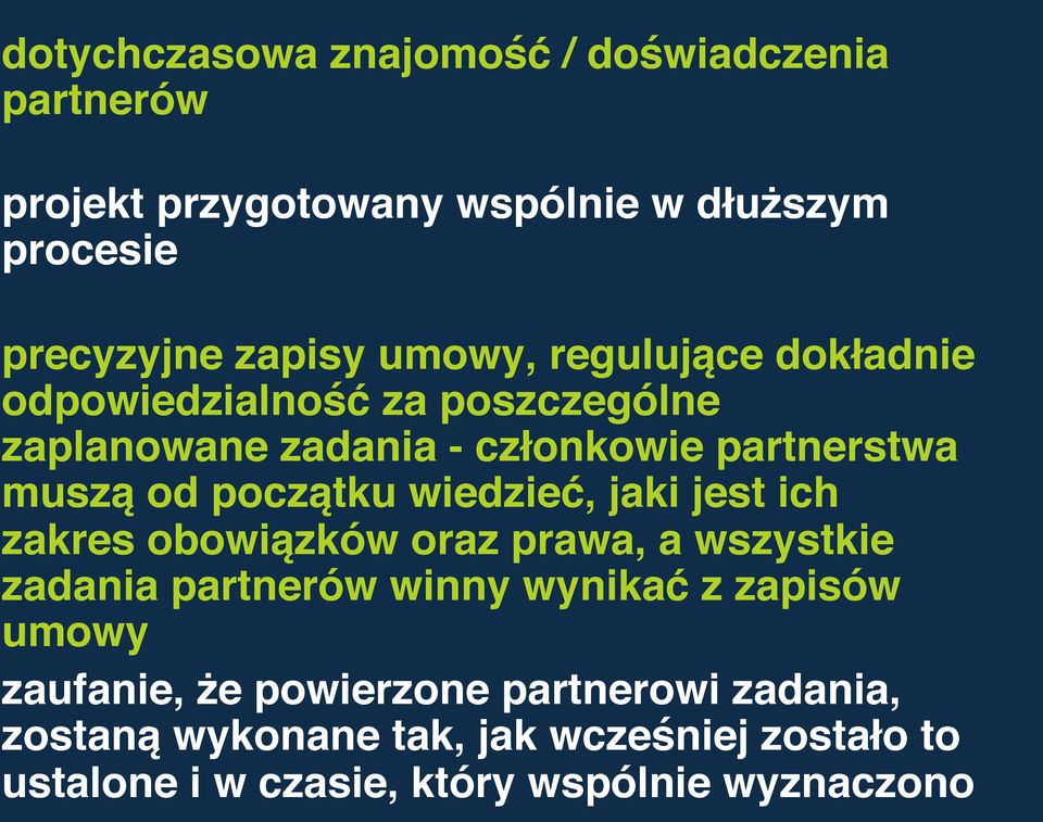 wiedzieć, jaki jest ich zakres obowiązków oraz prawa, a wszystkie zadania partnerów winny wynikać z zapisów umowy zaufanie,