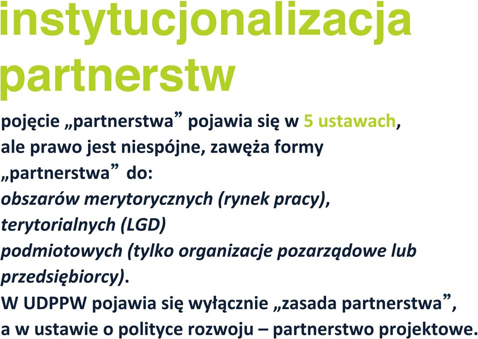 terytorialnych (LGD) podmiotowych (tylko organizacje pozarządowe lub przedsiębiorcy).