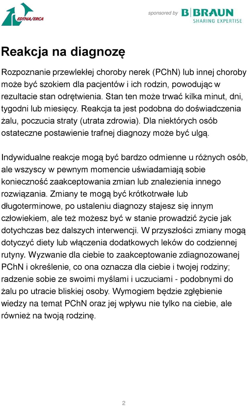 Dla niektórych osób ostateczne postawienie trafnej diagnozy może być ulgą.