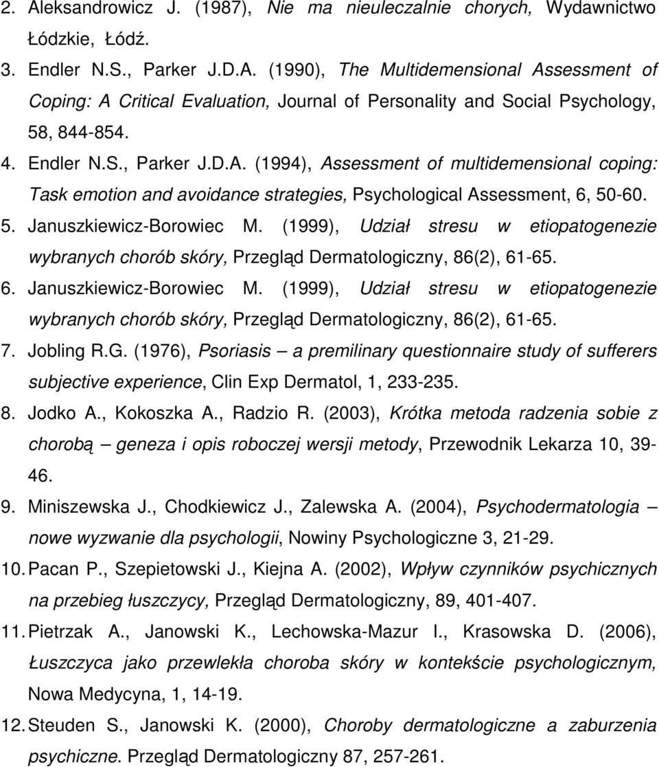 (1999), Udział stresu w etiopatogenezie wybranych chorób skóry, Przegląd Dermatologiczny, 86(2), 61-65. 6. Januszkiewicz-Borowiec M.