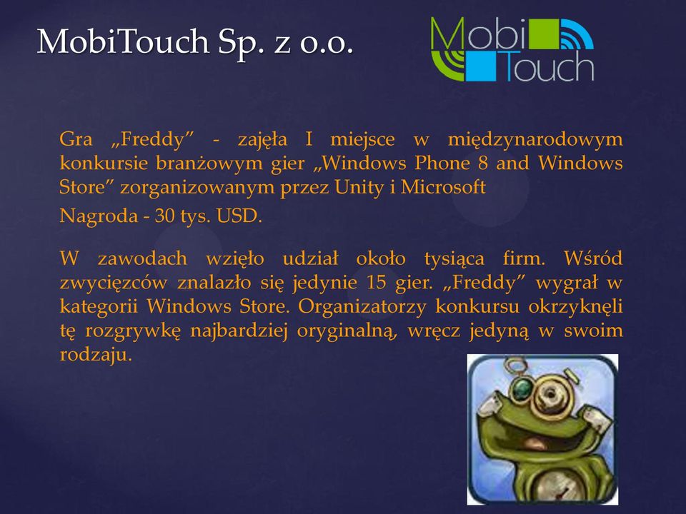 W zawodach wzięło udział około tysiąca firm. Wśród zwycięzców znalazło się jedynie 15 gier.