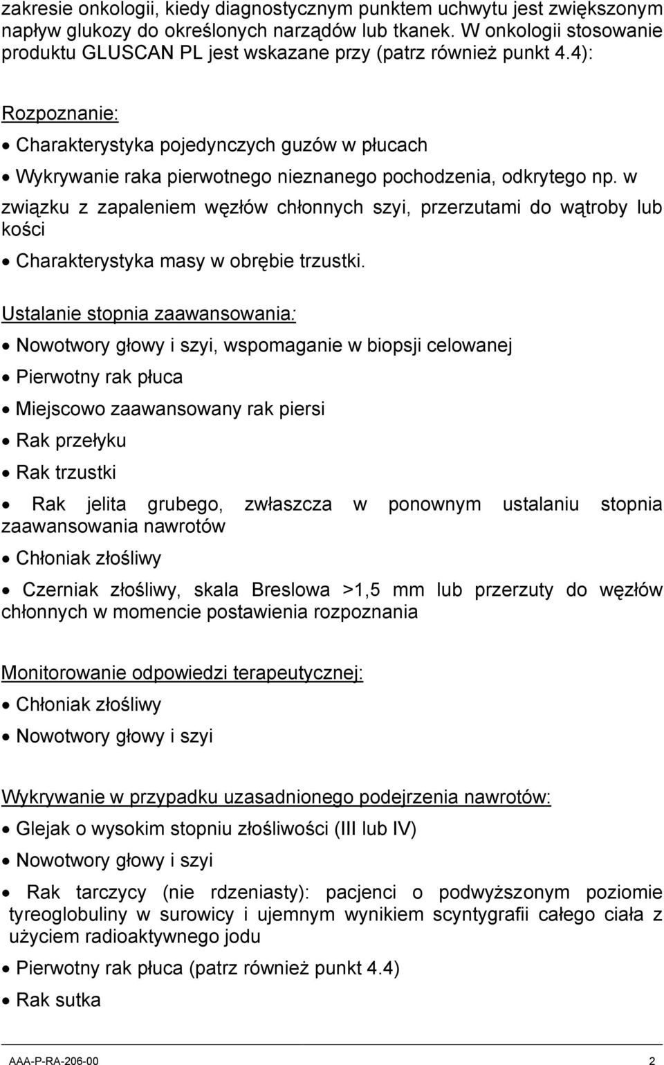 4): Rozpoznanie: Charakterystyka pojedynczych guzów w płucach Wykrywanie raka pierwotnego nieznanego pochodzenia, odkrytego np.